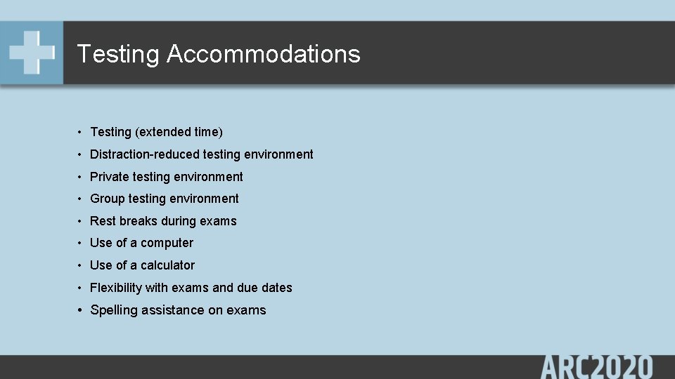 Testing Accommodations • Testing (extended time) • Distraction-reduced testing environment • Private testing environment