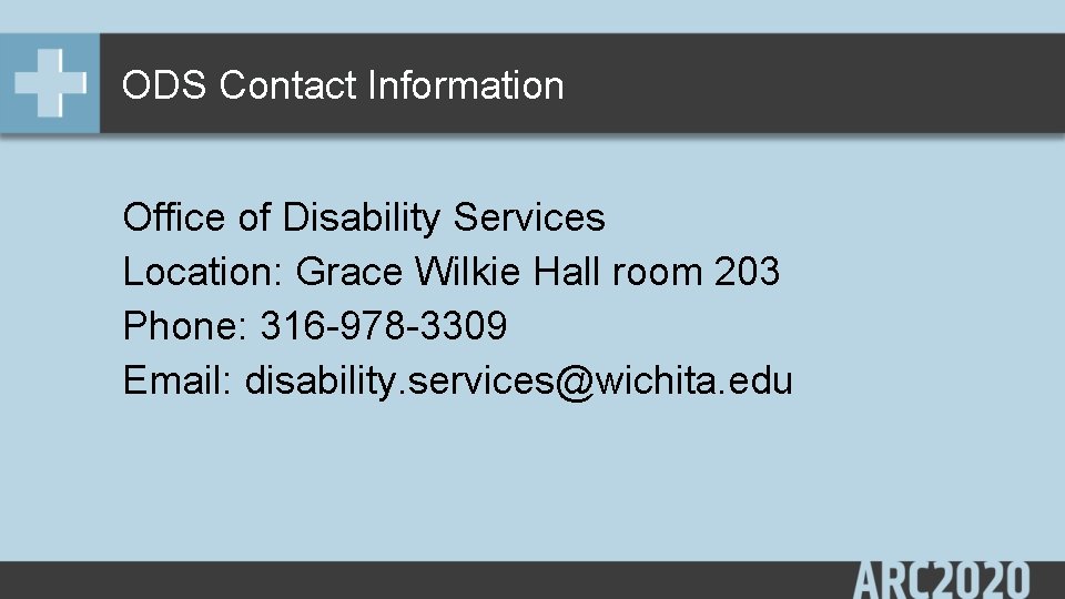 ODS Contact Information Office of Disability Services Location: Grace Wilkie Hall room 203 Phone: