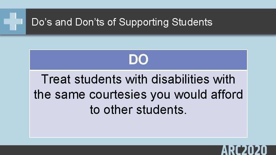 Do’s and Don’ts of Supporting Students DO Treat students with disabilities with the same