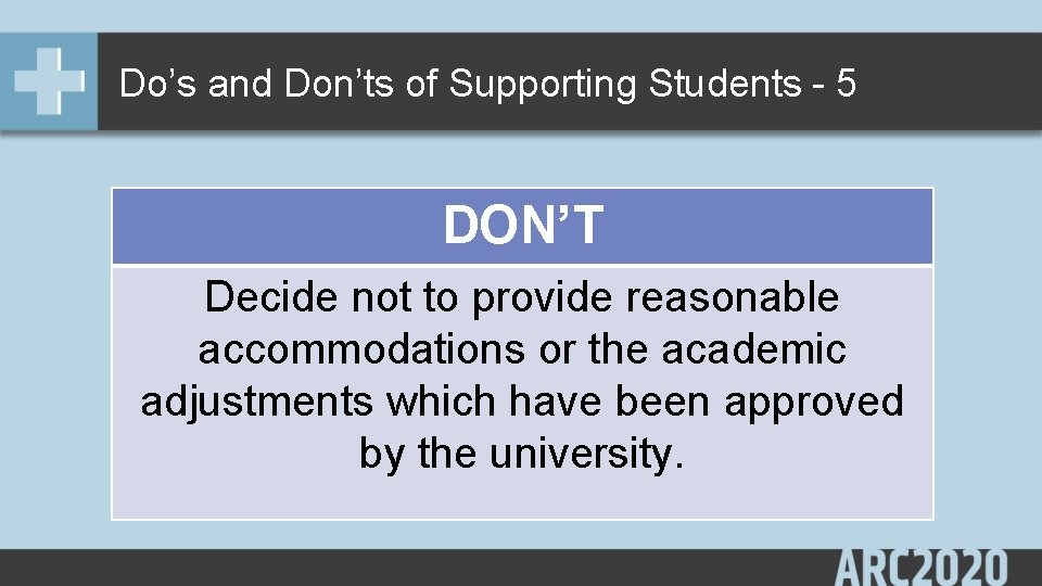 Do’s and Don’ts of Supporting Students - 5 DON’T Decide not to provide reasonable