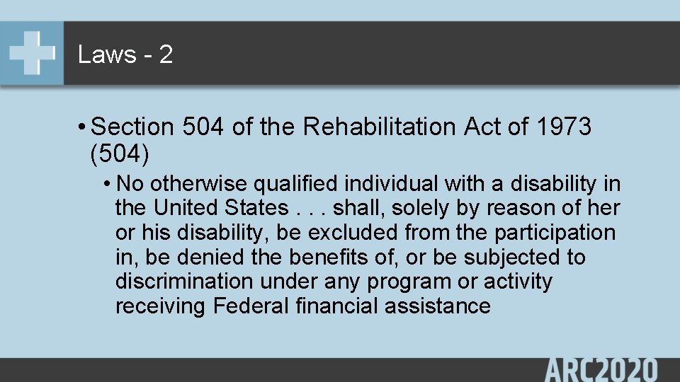 Laws - 2 • Section 504 of the Rehabilitation Act of 1973 (504) •