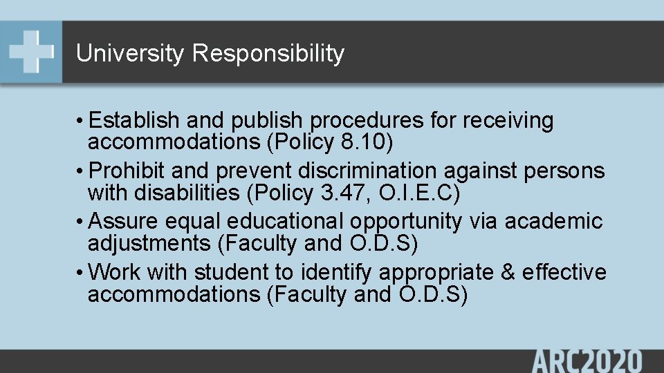 University Responsibility • Establish and publish procedures for receiving accommodations (Policy 8. 10) •