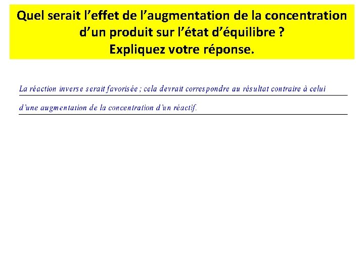 Quel serait l’effet de l’augmentation de la concentration d’un produit sur l’état d’équilibre ?