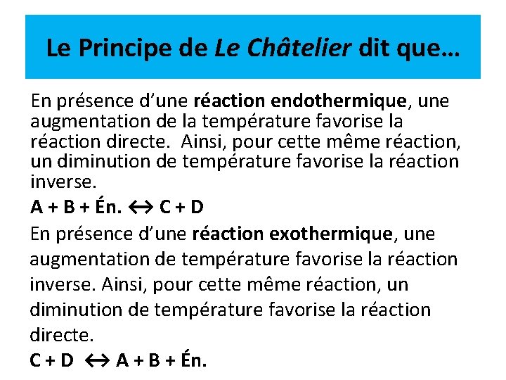 Le Principe de Le Châtelier dit que… En présence d’une réaction endothermique, une augmentation