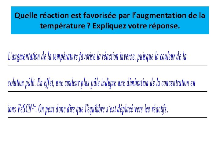 Quelle réaction est favorisée par l’augmentation de la température ? Expliquez votre réponse. 