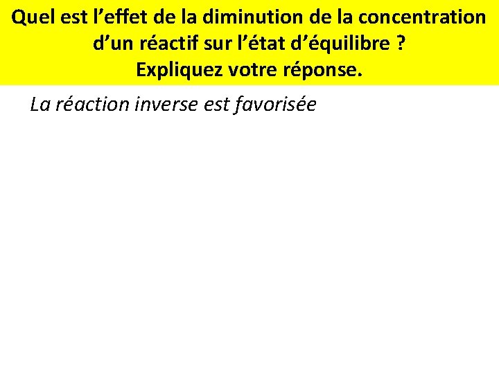 Quel est l’effet de la diminution de la concentration d’un réactif sur l’état d’équilibre