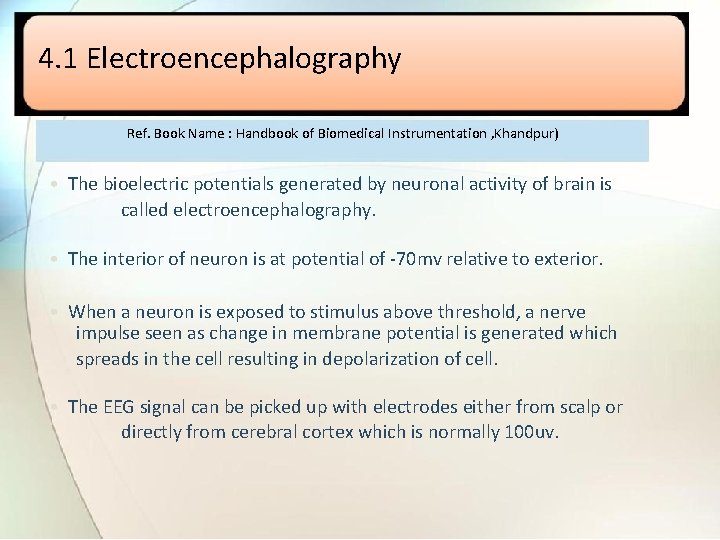 4. 1 Electroencephalography Ref. Book Name : Handbook of Biomedical Instrumentation , Khandpur) •