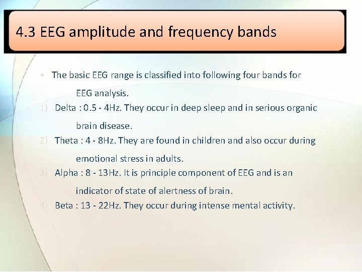 4. 3 EEG amplitude and frequency bands • The basic EEG range is classified