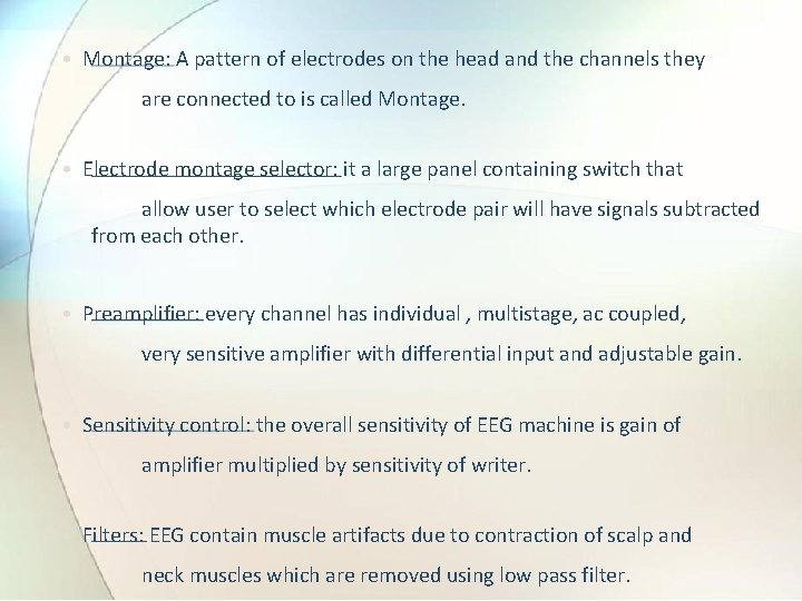  • Montage: A pattern of electrodes on the head and the channels they