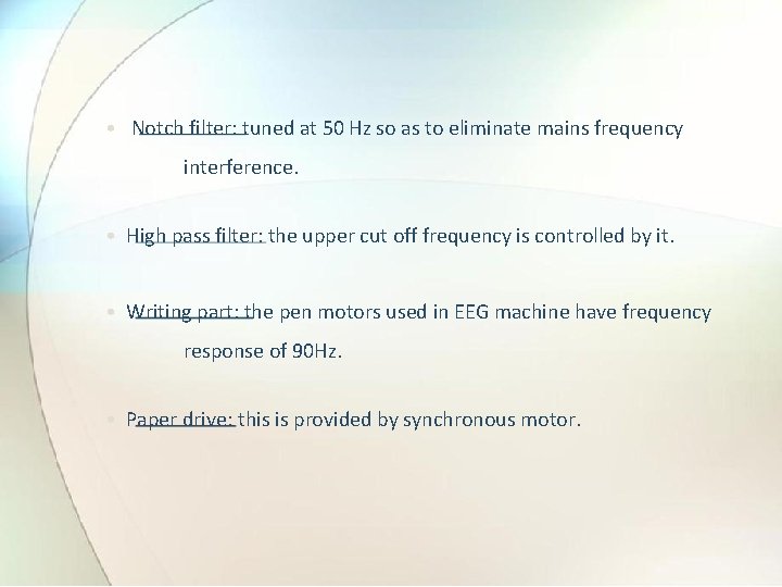  • Notch filter: tuned at 50 Hz so as to eliminate mains frequency