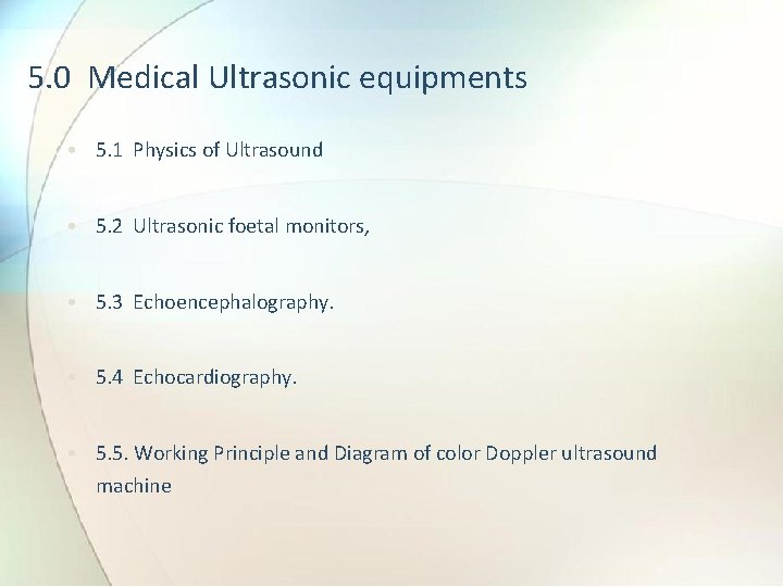 5. 0 Medical Ultrasonic equipments • 5. 1 Physics of Ultrasound • 5. 2
