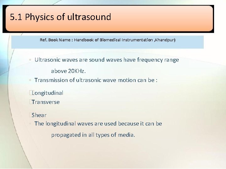 5. 1 Physics of ultrasound Ref. Book Name : Handbook of Biomedical Instrumentation ,