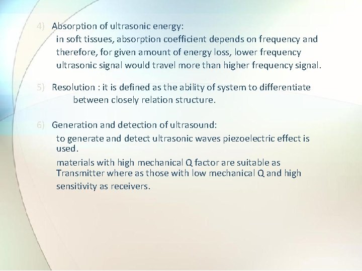 4) Absorption of ultrasonic energy: in soft tissues, absorption coefficient depends on frequency and