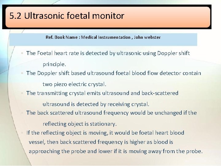 5. 2 Ultrasonic foetal monitor Ref. Book Name : Medical Instrumentation , John webster