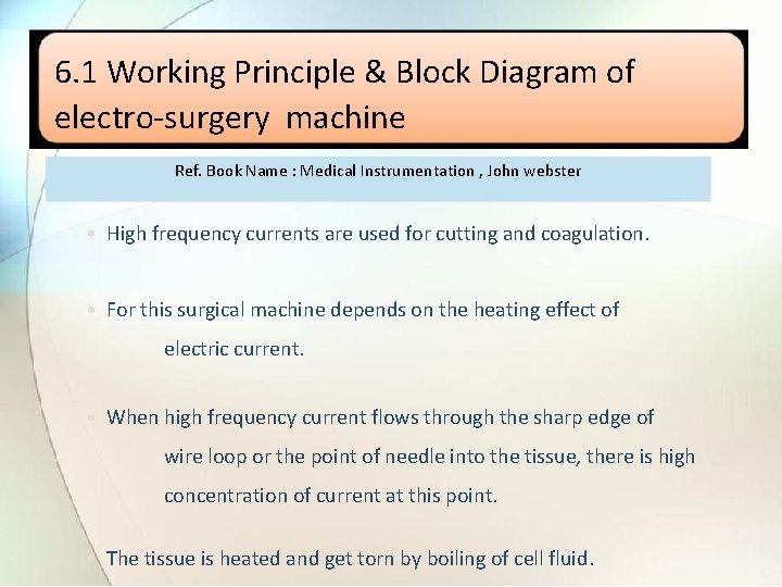 6. 1 Working Principle & Block Diagram of electro-surgery machine Ref. Book Name :