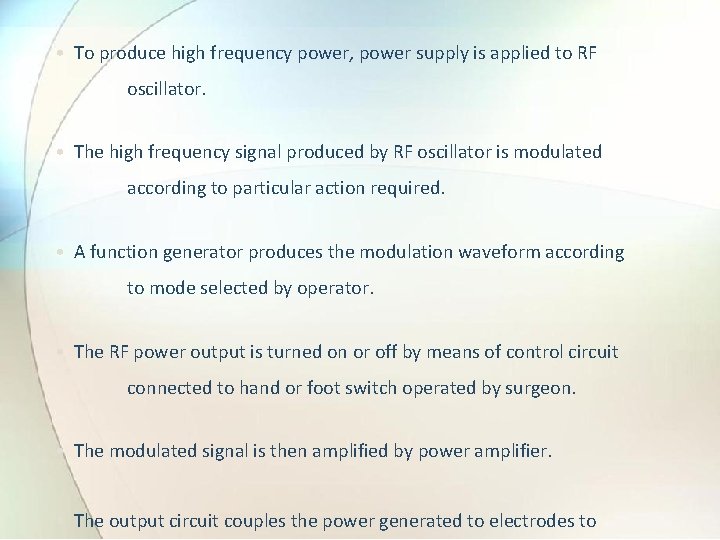  • To produce high frequency power, power supply is applied to RF oscillator.