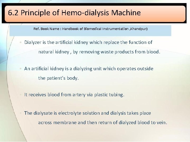 6. 2 Principle of Hemo-dialysis Machine Ref. Book Name : Handbook of Biomedical Instrumentation