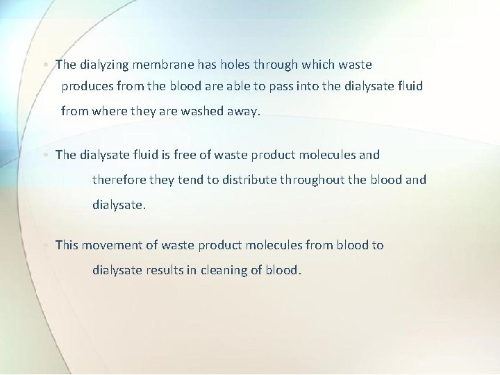  • The dialyzing membrane has holes through which waste produces from the blood