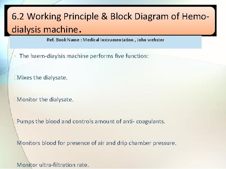 6. 2 Working Principle & Block Diagram of Hemodialysis machine. Ref. Book Name :