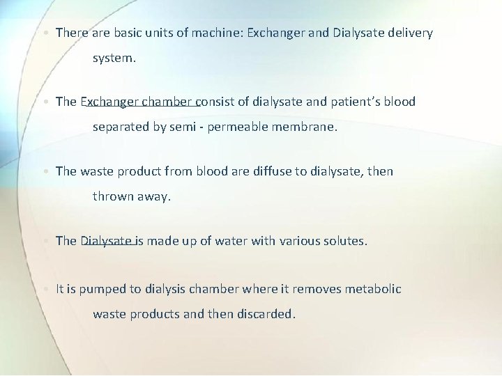  • There are basic units of machine: Exchanger and Dialysate delivery system. •