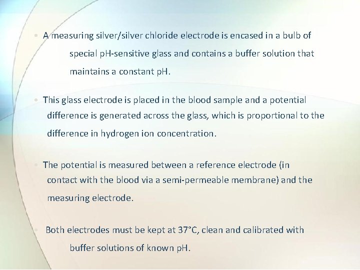  • A measuring silver/silver chloride electrode is encased in a bulb of special