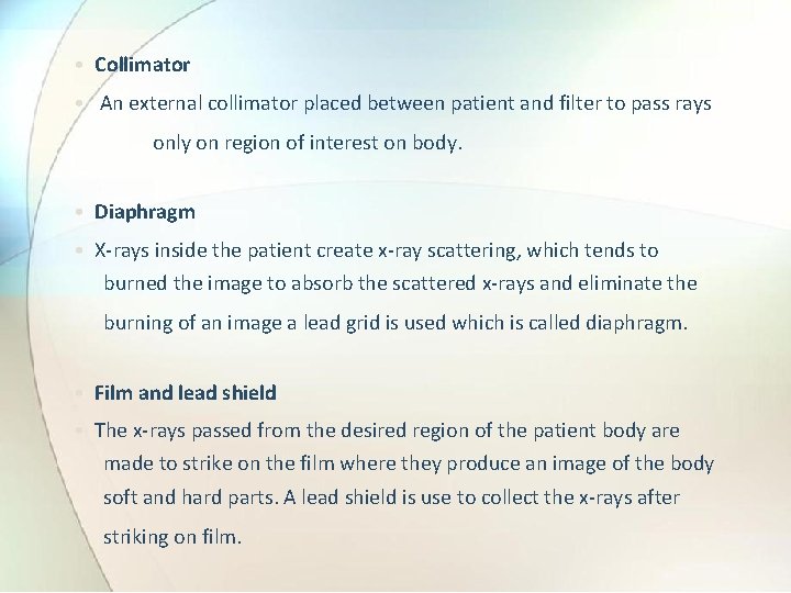  • Collimator • An external collimator placed between patient and filter to pass