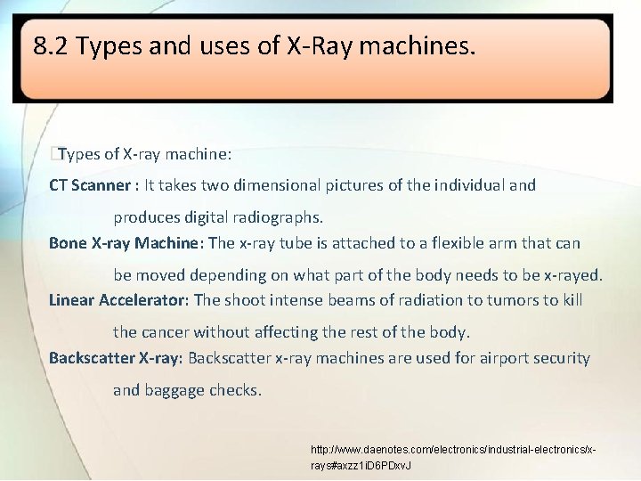 8. 2 Types and uses of X-Ray machines. �Types of X-ray machine: CT Scanner