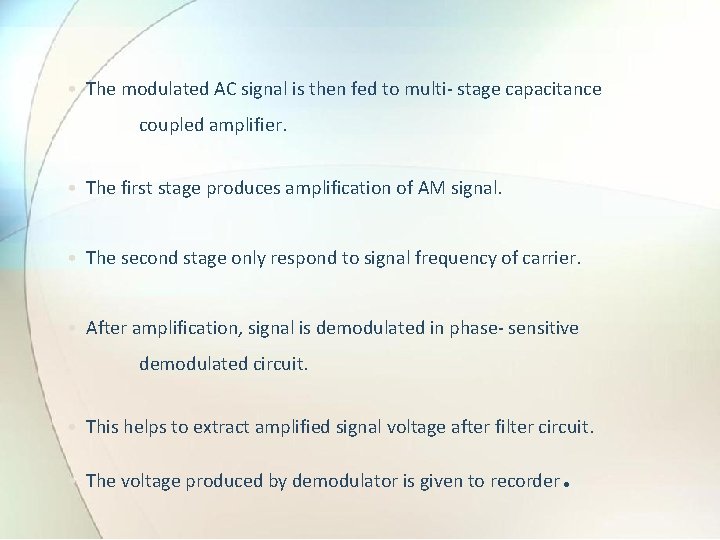  • The modulated AC signal is then fed to multi- stage capacitance coupled