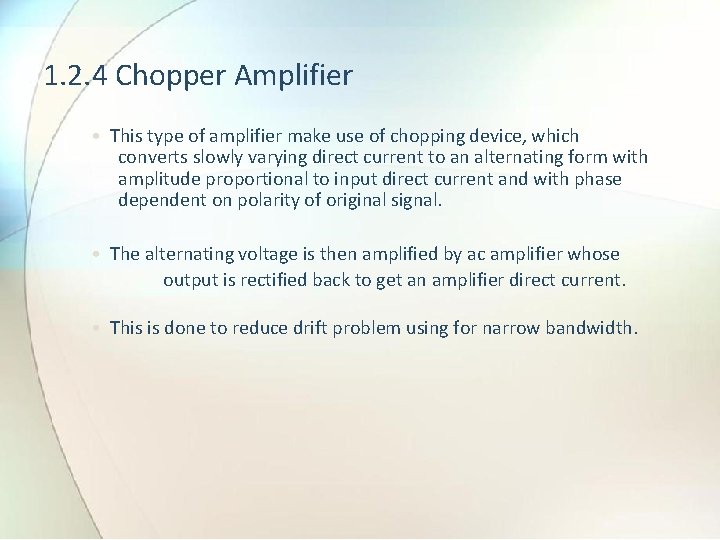 1. 2. 4 Chopper Amplifier • This type of amplifier make use of chopping