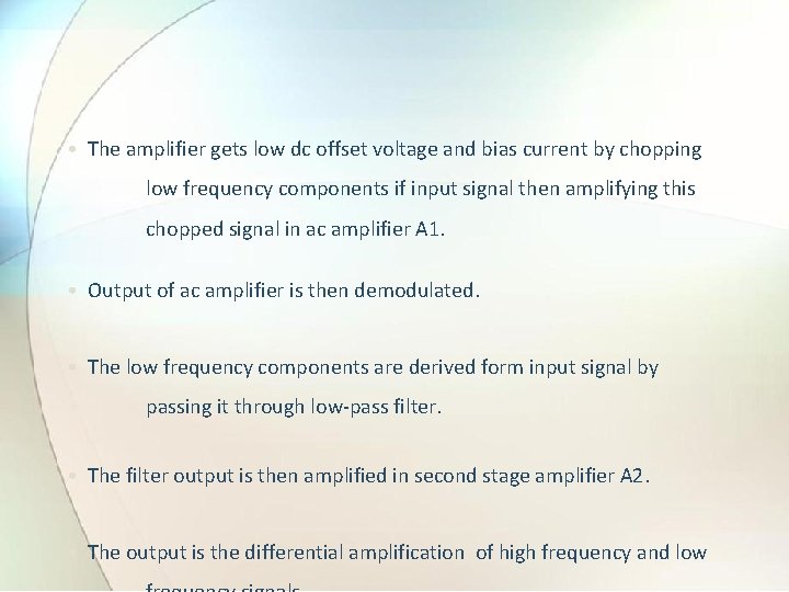  • The amplifier gets low dc offset voltage and bias current by chopping