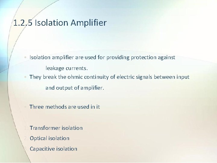 1. 2. 5 Isolation Amplifier • Isolation amplifier are used for providing protection against