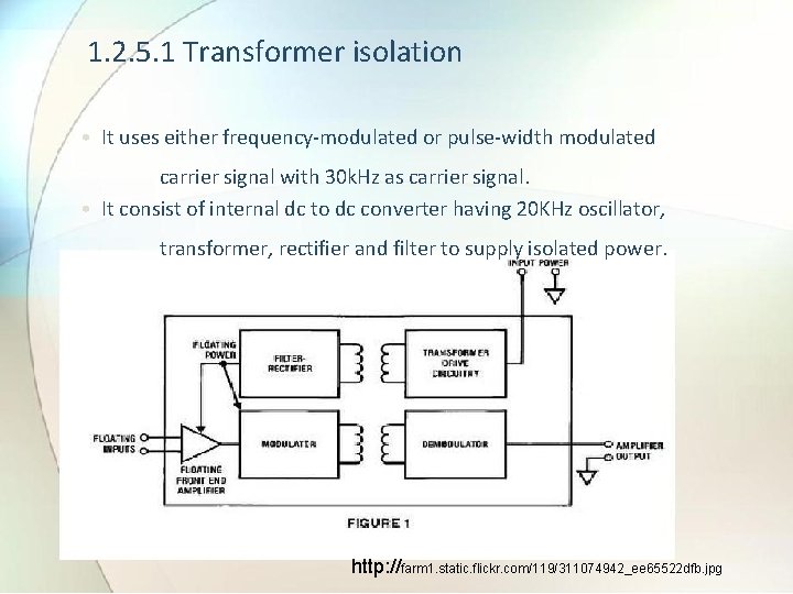 1. 2. 5. 1 Transformer isolation • It uses either frequency-modulated or pulse-width modulated