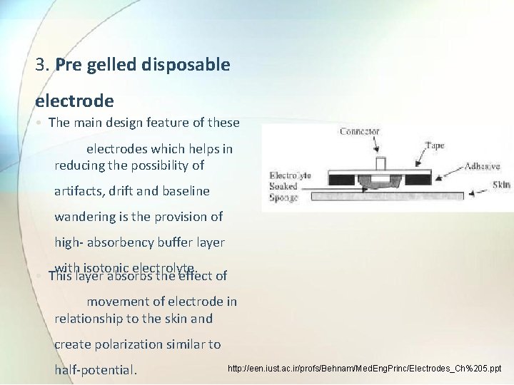 3. Pre gelled disposable electrode • The main design feature of these electrodes which