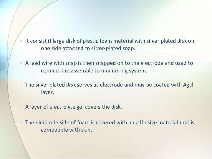  • It consist if large disk of plastic foam material with silver plated