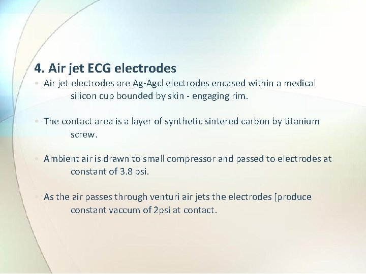 4. Air jet ECG electrodes • Air jet electrodes are Ag-Agcl electrodes encased within