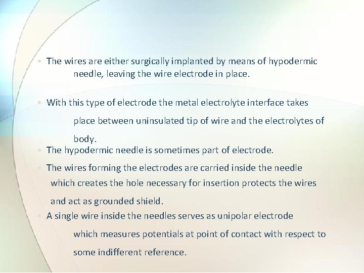  • The wires are either surgically implanted by means of hypodermic needle, leaving