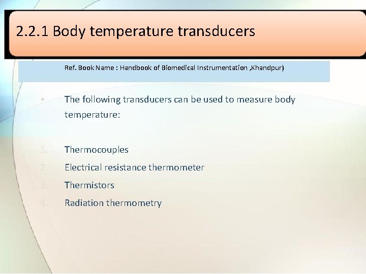 2. 2. 1 Body temperature transducers Ref. Book Name : Handbook of Biomedical Instrumentation