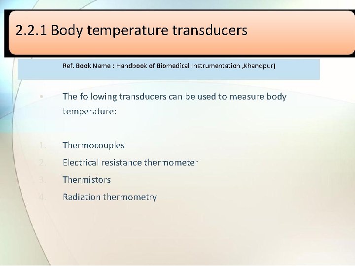 2. 2. 1 Body temperature transducers Ref. Book Name : Handbook of Biomedical Instrumentation