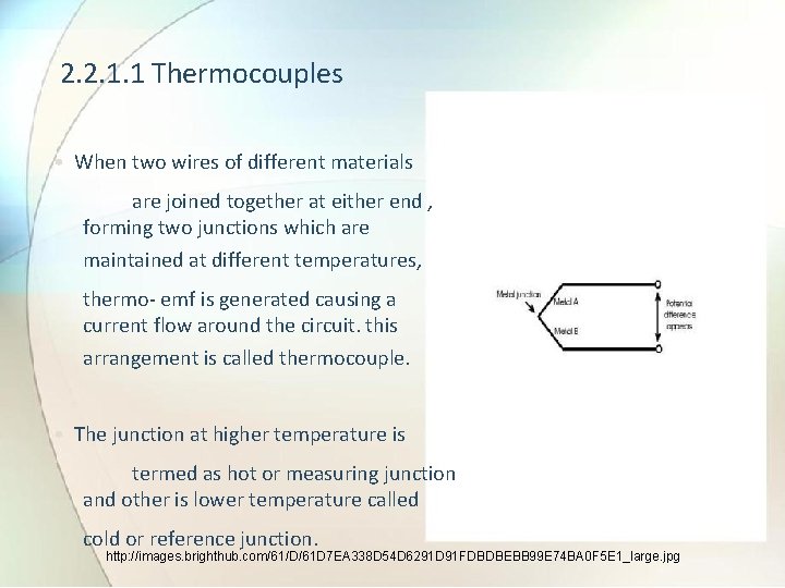 2. 2. 1. 1 Thermocouples • When two wires of different materials are joined