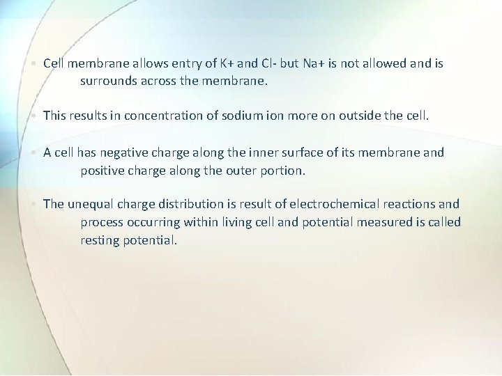  • Cell membrane allows entry of K+ and Cl- but Na+ is not