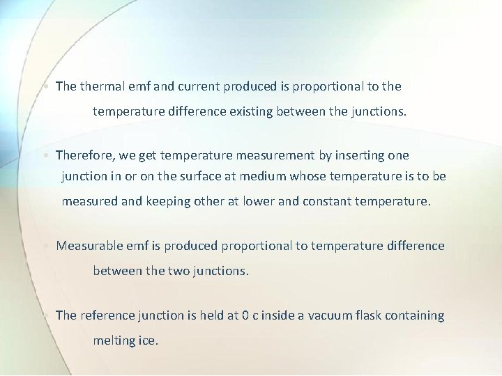  • The thermal emf and current produced is proportional to the temperature difference