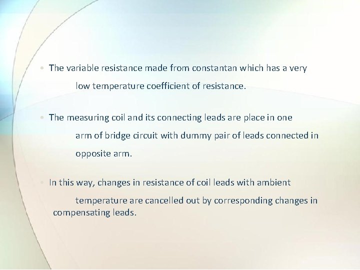  • The variable resistance made from constantan which has a very low temperature