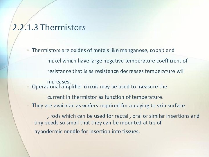 2. 2. 1. 3 Thermistors • Thermistors are oxides of metals like manganese, cobalt