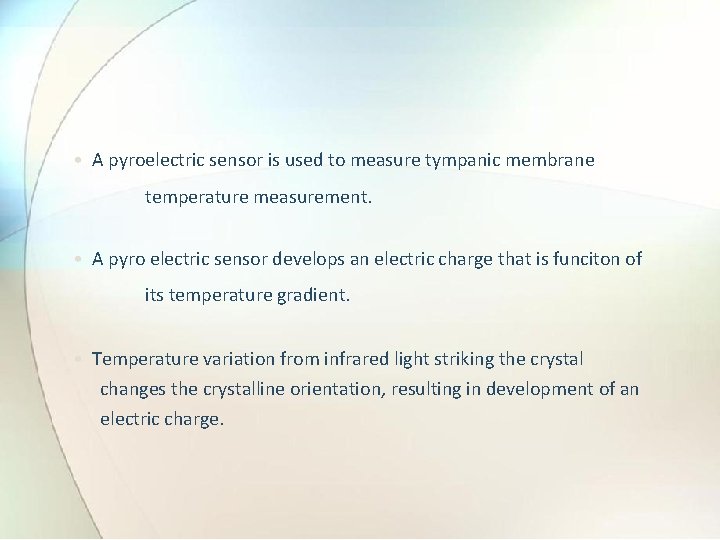  • A pyroelectric sensor is used to measure tympanic membrane temperature measurement. •