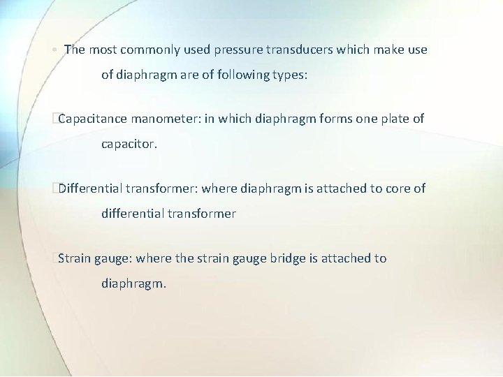  • The most commonly used pressure transducers which make use of diaphragm are