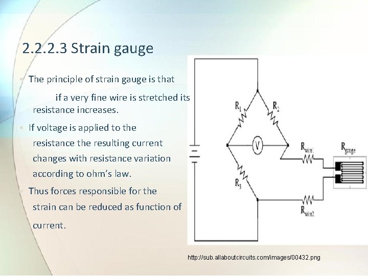 2. 2. 2. 3 Strain gauge • The principle of strain gauge is that