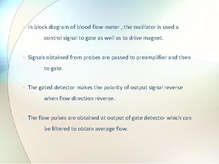  • In block diagram of blood flow meter , the oscillator is used