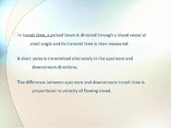 �In transit time, a pulsed beam is directed through a blood vessel at small