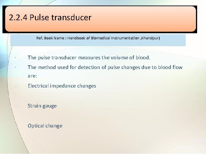 2. 2. 4 Pulse transducer Ref. Book Name : Handbook of Biomedical Instrumentation ,