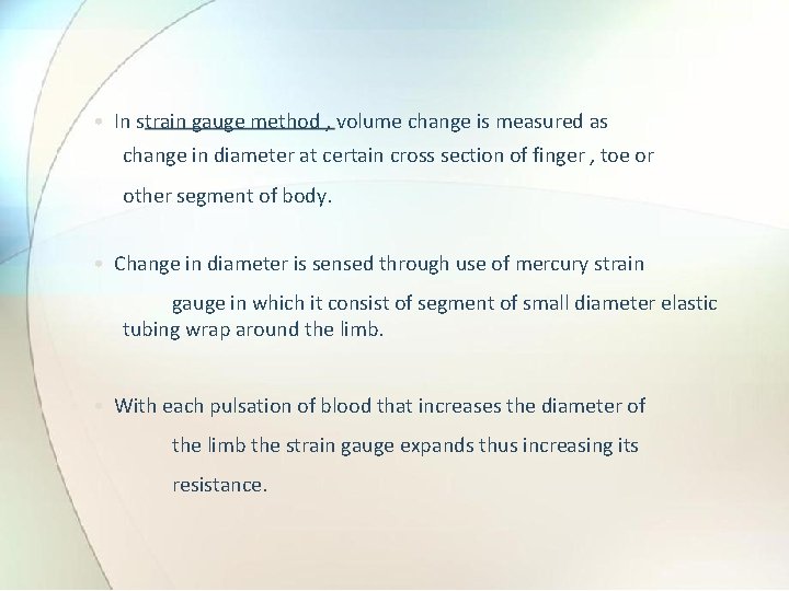  • In strain gauge method , volume change is measured as change in